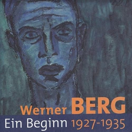Werner Berg: Ein Beginn 1927-1935 - Rohsmann, Arnulf