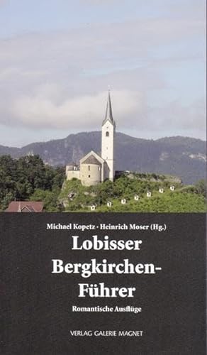Beispielbild fr Lobisser Bergkirchen-Fhrer.: 24 romantische Ausflge auf den Spuren Switbert Lobissers. zum Verkauf von medimops