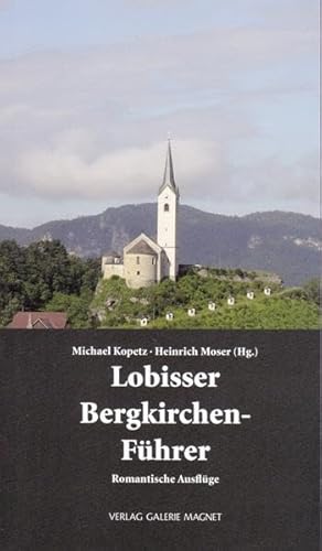 Stock image for Lobisser Bergkirchen-Fhrer.: 24 romantische Ausflge auf den Spuren Switbert Lobissers. for sale by medimops