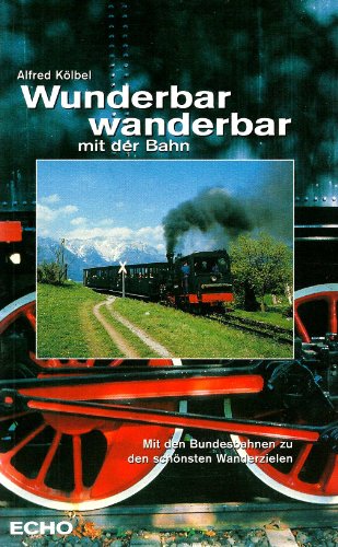 Beispielbild fr Wunderbar wanderbar mit der Bahn. Mit den sterreichischen Bundesbahnen zu den schnsten Wanderzielen. zum Verkauf von medimops