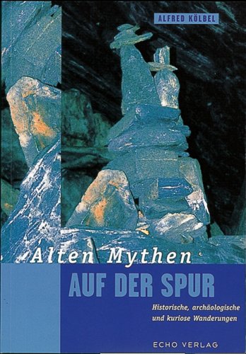 Beispielbild fr Alten Mythen auf der Spur: Historische, archologische und kuriose Wanderungen zum Verkauf von medimops