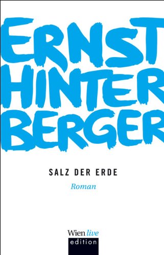 Salz der Erde : Roman - Hinterberger, Ernst