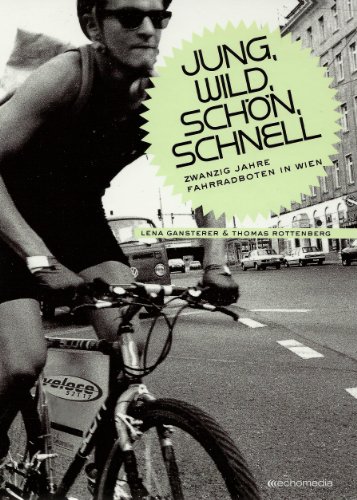 Imagen de archivo de Jung, wild, schn, schnell: Zwanzig Jahre Fahrradboten in Wien a la venta por Goodbooks-Wien