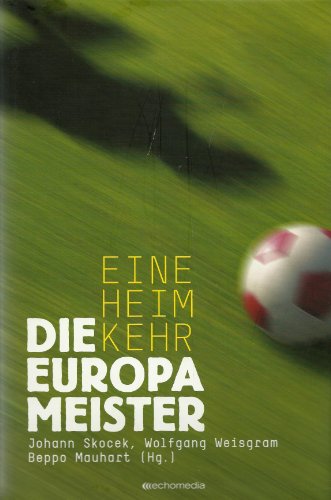 Beispielbild fr Die Europameister - Eine Heimkehr zum Verkauf von medimops