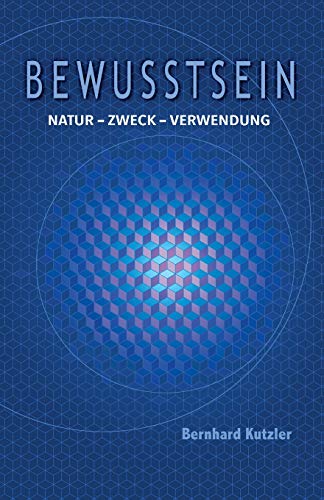 Stock image for Bewusstsein: Natur - Zweck - Verwendung (German Edition) for sale by Books Unplugged