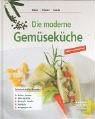 Beispielbild fr Die moderne Gemsekche: Fettarm und gesund. Schmackhafte Rezepte: Salate, Suppen, WOK-Gerichte, Eintpfe, Strudel, Auflufe, Eingelegts ect zum Verkauf von medimops