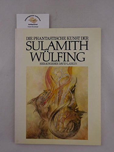 Stock image for Die phantastische Kunst der Sulamith Wlfing for sale by Bernhard Kiewel Rare Books