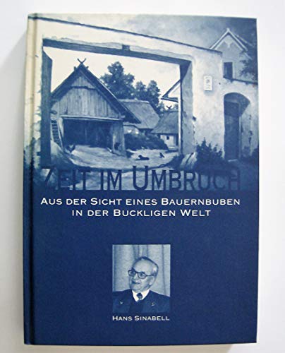 9783901820038: Zeit im Umbruch: Aus der Sicht eines Bauernbuben in der Buckligen Welt - Sinabell, Hans