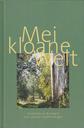 9783901820076: Mei kloane Welt: Gedichte in Mundart von Johann Staffenberger - Staffenberger, Johann