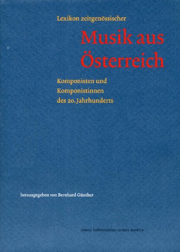 Lexikon zeitgenössischer Musik aus Österreich: Komponisten und Komponistinnen des 20. Jahrhundert...