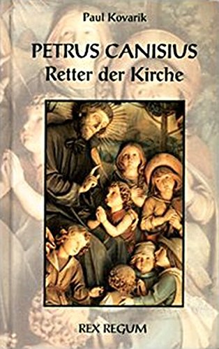 9783901851001: Petrus Canisius: Retter der Kirche - Kovarik, Paul