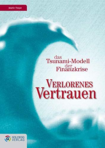 Stock image for Verlorenes Vertrauen: Das Tsunami Modell der Finanzkrise for sale by medimops