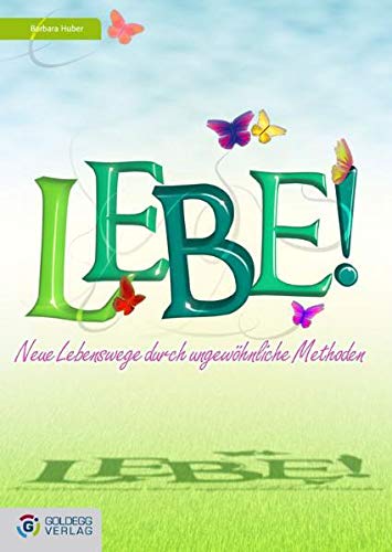 Stock image for Lebe!: Neue Lebenswege durch ungewhnliche Methoden for sale by medimops