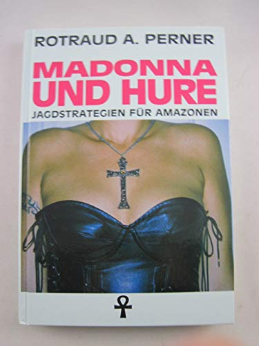 9783901884122: Madonna und Hure - Jagdstation fr Amazonen - Perner, Rotraud A.