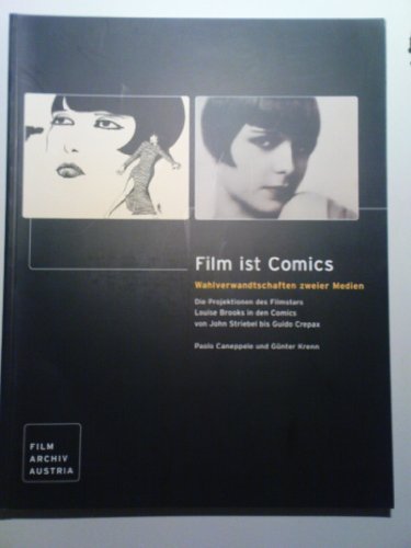 BROOKS LOUISE > FILM IST COMICS Wahlverwandtschaften zweier Medien. Die Projektionen des Filmstars Louise Brooks in den Comics von John Striebel bis Guido Crepax - Paolo Caneppele & Günter Krenn