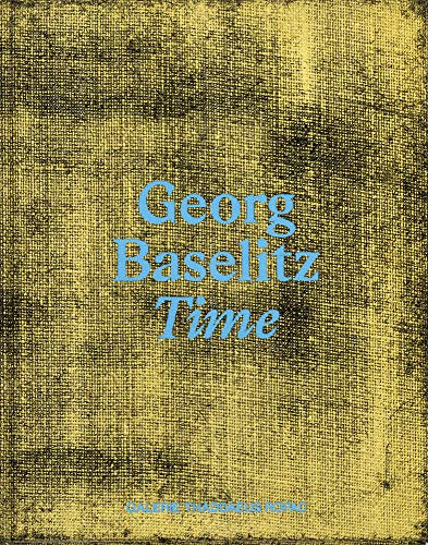 Stock image for GEORG BASELITZ. Time . [ Pome de Georg Baselitz ] -------- [ English & DEUTSCH Text ] for sale by Okmhistoire