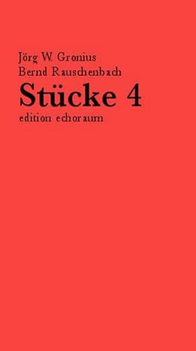 Stücke 4 [Neubuch] - Jörg W, Gronius und Rauschenbach Bernd