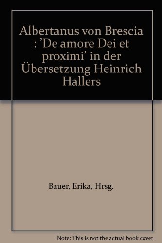 Stock image for ALBERTANUS VON BRESCIA: 'De Amore Dei Et Proimi' in Der Ubersetzung Heinrich Hallers. for sale by Nelson & Nelson, Booksellers