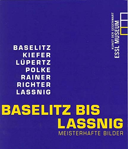 Beispielbild fr BASELITZ BIS LASSNIG : MEISTERHAFTE BILDER. zum Verkauf von Burwood Books