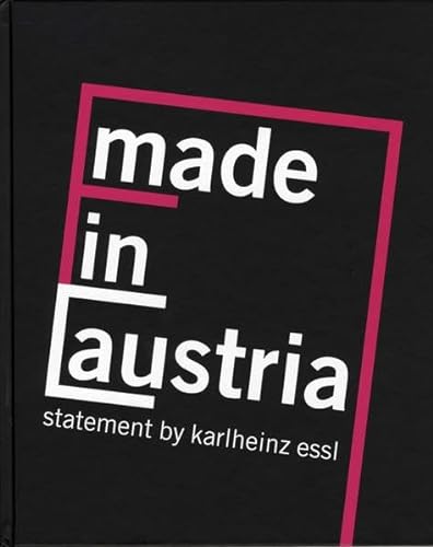 Stock image for Made in Austria. Statement by Karlheinz Essl. for sale by Buchhandlung Gerhard Hcher