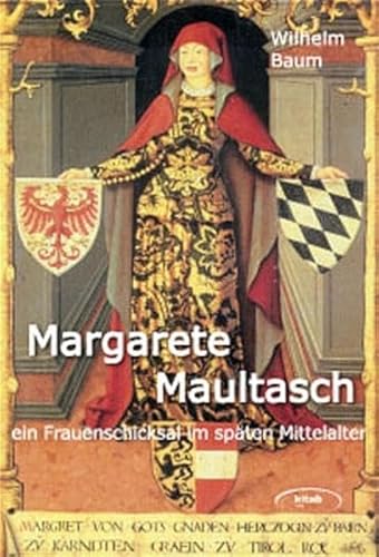 Beispielbild fr Margarete Maultasch. Ein Frauenschicksal im spten Mittelalter zum Verkauf von medimops