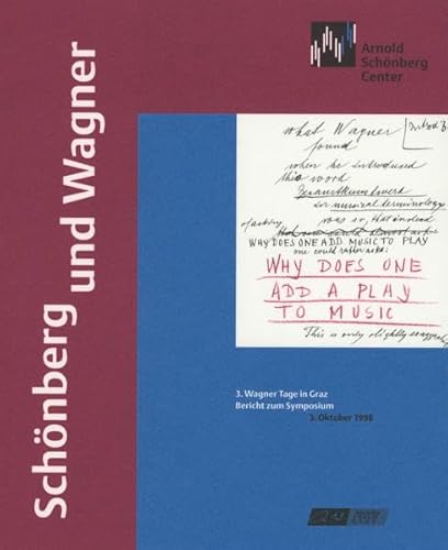 Beispielbild fr Schnberg und Wagner : Bericht zum Symposium 3. Oktober 1998. 3. Wagner-Tage in Graz. [Eine Kooperation von Arnold-Schnberg-Center und Wagner-Forum Graz. Hrsg.: Christian Meyer] zum Verkauf von Sdstadt Antiquariat