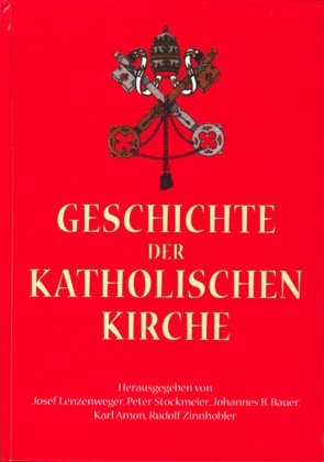 9783902016041: Geschichte der Katholischen Kirche. - Lenzenweger/Stockmeier/Bauer/Amon/Zinnhobler (Hg.)