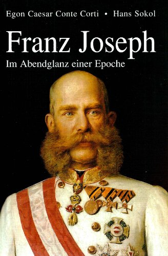 Beispielbild fr Franz Joseph. Im Abendglanz einer Epoche zum Verkauf von Hylaila - Online-Antiquariat