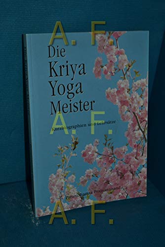 Beispielbild fr Die Kriya Yoga Meister. Kurzbiographien und Lehrstze zum Verkauf von medimops