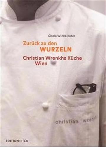 Zurück zu den Wurzeln. Christian Wrenkhs Küche.