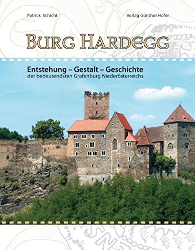 Beispielbild fr Burg Hardegg: Entstehung - Gestalt - Geschichte der bedeutendsten Grafenburg Niedersterreichs zum Verkauf von medimops