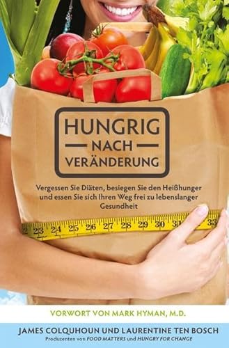 Stock image for Hungrig nach Vernderung: Vergessen Sie Diten, besiegen Sie den Heihunger und essen Sie sich Ihren Weg frei zu lebenslanger Gesundheit for sale by medimops