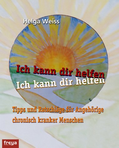 Stock image for Ich kann dir helfen.Tipps und Ratschlge fr Angehriger chronisch kranker Menschen for sale by Buchmarie