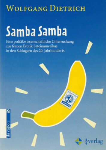 Beispielbild fr Samba Samba: Eine politikwissenschaftliche Untersuchung zur fernen Erotik Lateinamerikas im Schlager des zwanzigsten Jahrhunderts zum Verkauf von medimops