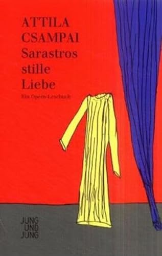 Sarastros stille Liebe: Ein Opern-Lesebuch (9783902144140) by Attila Csampai