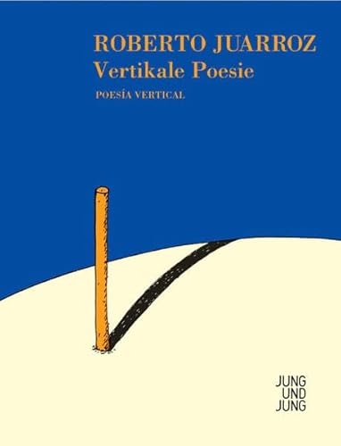 Imagen de archivo de Vertikale Poesie - Poesa vertical: Werkauswahl Deutsch - Spanisch [Gebundene Ausgabe] Poet Lateinamerika Literatur Zweisprachige Ausgaben Deutsch Spanisch Lyrik Gedichte Spanish Zweisprachige Lektre Lyriker Essayist Sdamerika Roberto Juarroz (Autor), Daniel Mordzinski (Illustrator), Juana Burghardt (bersetzer), Tobias Burghardt (bersetzer) a la venta por BUCHSERVICE / ANTIQUARIAT Lars Lutzer