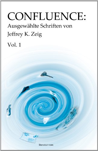 9783902155146: Confluence: Ausgewhlte Schriften von Jeffrey K. Zeig Vol. 1