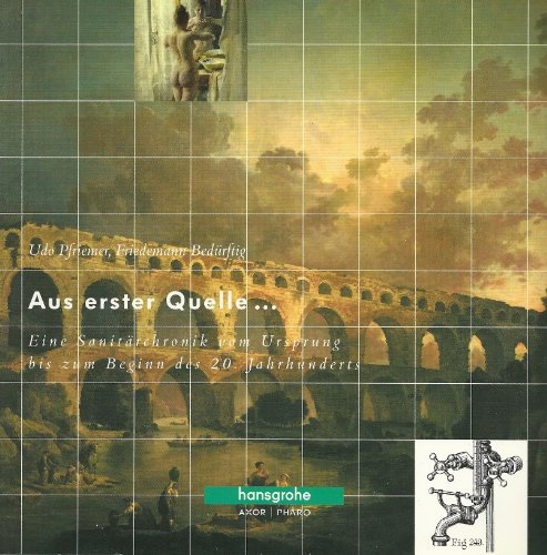 9783902166005: Aus erster Quelle... Eine Sanitrchronik vom Ursprung bis zum Beginn des 20. Jahrhunderts. (Hansgrohe Schriftenreihe, Band 3)