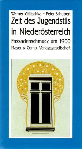 9783902177025: Zeit des Jugendstils in Niedersterreich: Fassadenschmuck um 1900 - Kitlitschka, Werner