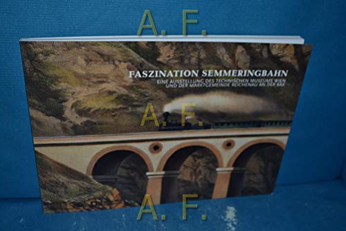 9783902183095: Faszination Semmering: Eine Ausstellung des Technischen Museums Wien und der Marktgemeinde Reichenau an der Rax