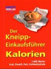 Stock image for Der Kneipp-Einkaufsfhrer Kalorien: 1000 Werte: kcal, Eiwei, Fett, Kohlenhydrate for sale by medimops