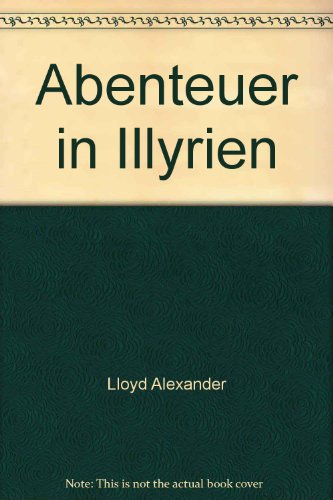 Abenteuer in Illyrien (9783902201102) by Lloyd Alexander