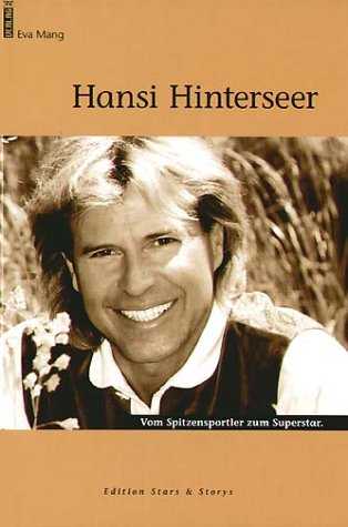 Hansi Hinterseer.: Vom Spitzensportler zum Superstar.