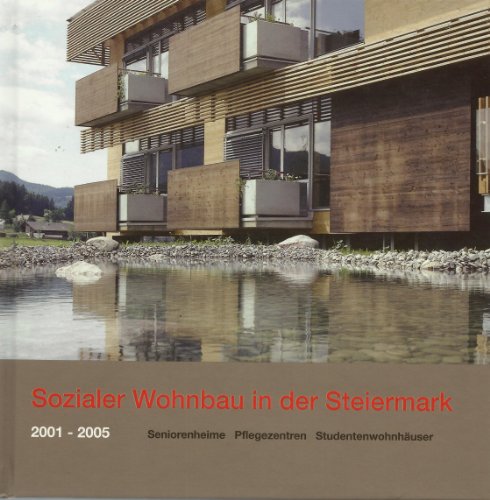 Beispielbild fr Sozialer Wohnbau in der Steiermark 2001-2005: Seniorenheime - Pflegezentren - Studentenwohnhuser zum Verkauf von medimops