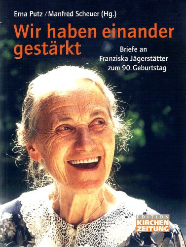 Stock image for Wir haben einander gestrkt. Briefe an Franziska Jgersttter zum 90. Geburtstag for sale by medimops