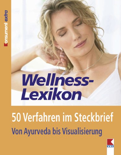 9783902273499: Wellness-Lexikon: 50 Verfahren im Steckbrief. Von Ayurveda bis Visualisierung (Livre en allemand)