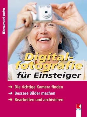 Einfach digital fotografieren : PC-Schule für Senioren ; die richtige Kamera finden, bessere Bilder machen, bearbeiten und archivieren Stiftung Warentest. [VKI] / Konsument extra - Heimann, Gideon