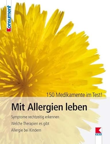 Beispielbild fr Mit Allergien leben: Symptome rechtzeitig erkennen. Welche Therapien es gibt. Allergie bei Kindern. 150 Medikamente im Test! zum Verkauf von Buchmarie