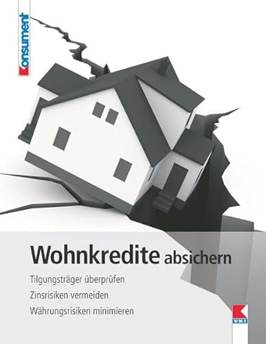 Stock image for Wohnkredite absichern: Tilgungstrger berprfen; Zinsrisiken vermeiden; Whrungsrisiken minimieren for sale by medimops