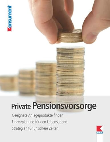 Beispielbild fr Private Pensionsvorsorge: Geeignete Anlageprodukte finden. Finanzplanung fr den Lebensabend. Strategien fr unsichere Zeiten zum Verkauf von medimops